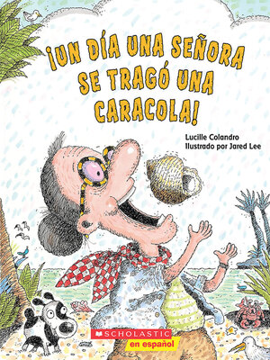 cover image of ¡Un día una señora se tragó una caracola! (There Was an Old Lady Who Swallowed a Shell!)